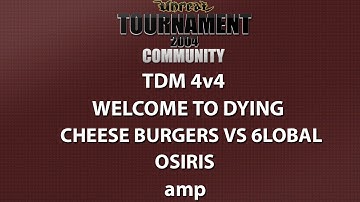 UT2004 TDM 4v4 - Welcome to dying - Rainbow Cheeseburgers vs 6lobal - Osiris - amp