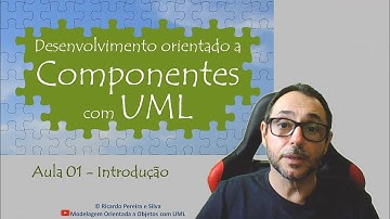 Aula 01 - Desenvolvimento orientado a componentes com UML - Introdução