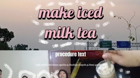 Procedure Text // MAKE ICE MILK TEA ^•^