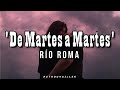 De Martes a Martes - Río Roma // Letra 🌙 Lyrics 💗