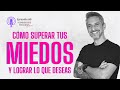 Vence tus MIEDOS, supera tus LIMITACIONES y alcanza los SUEÑOS de tu vida