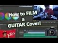 How to Film a Guitar Cover