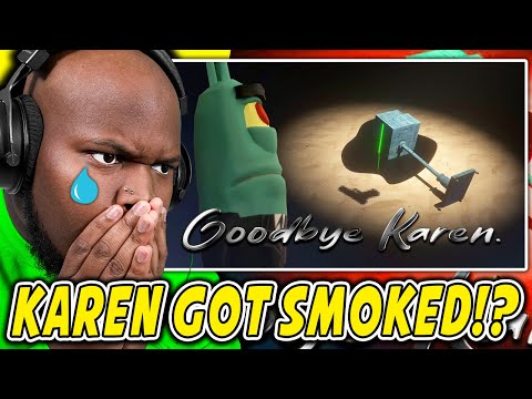 THEY SMOKED KAREN!? 