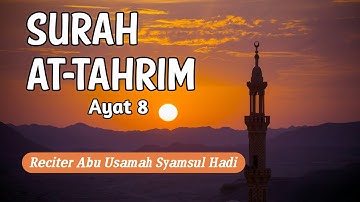 Murottal Surah At-Tahrim ayat 8 || سورة التحريم  ٨ || Ustadz Abu Usamah Syamsul Hadi