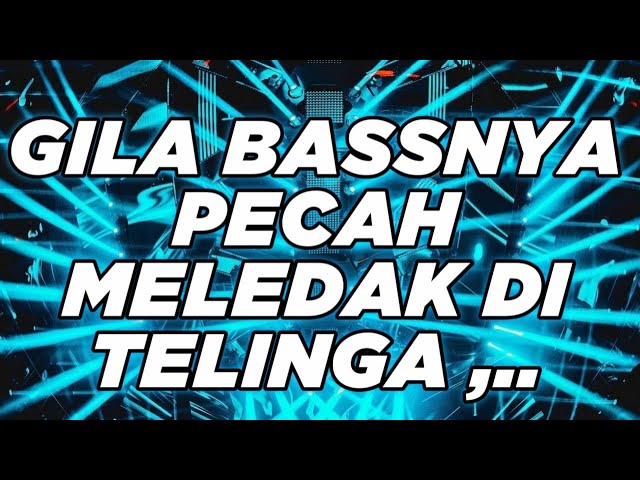 DJ PALING ENAK SEDUNIA 2022 ( GILA BASS NYA PECAH MELEDAK DI TELINGA ) class=