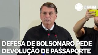 Defesa de Bolsonaro pede devolução de passaporte