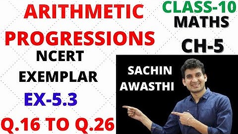 CLASS-10 || CH-5 || NCERT EXEMPLAR || MATHS || EX-5.3 [Q.16 TO Q.26] || ARITHMETIC PROGRESSIONS