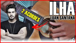 ILHA - Luan Santana COM 2 ACORDES I Aula de violão