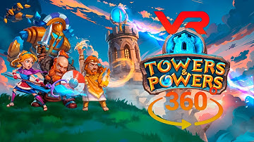 Towers & Powers VR 360°