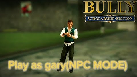 Bully AE mod - Play As Gary & NPC Mode