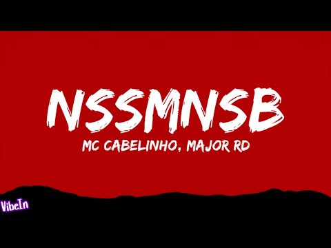 MC Cabelinho - nssmnsb ft. Major RD (Letra/Legendado)