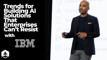Trends for Building AI Solutions That Enterprises Can’t Resist with IBM