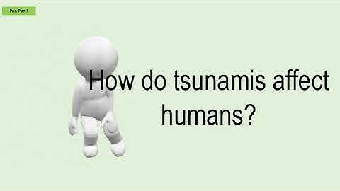 How Do Tsunamis Affect Humans?