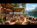 July Morning Jazz at Summer Coffee Shop Ambience 🌞 Relaxing Jazz Instrumental Music for Good Mood