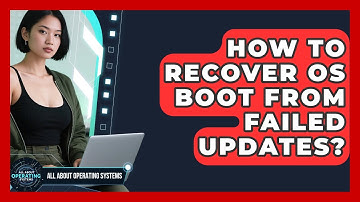 How To Recover OS Boot From Failed Updates? - All About Operating Systems
