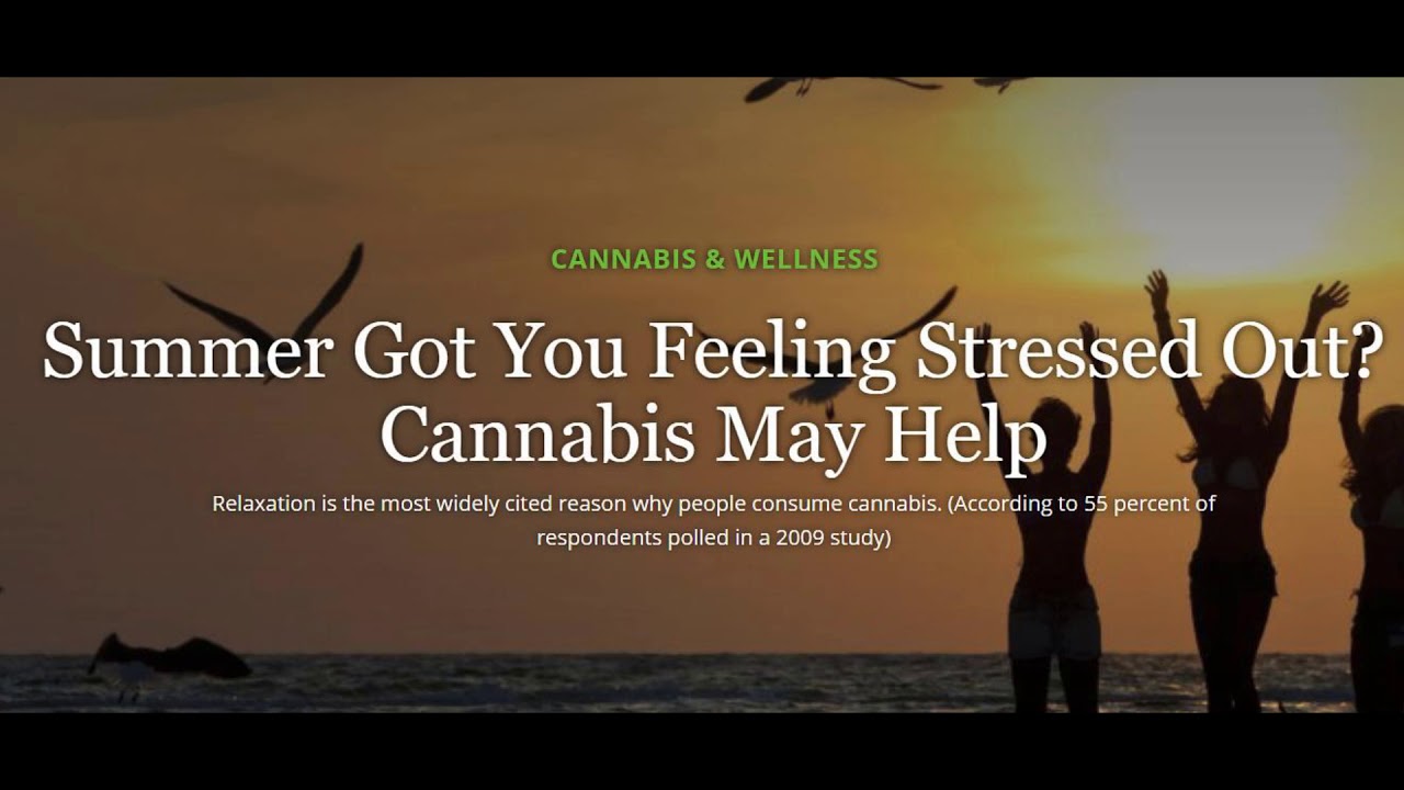 Summer Got You Feeling Stressed? Cannabis May Help