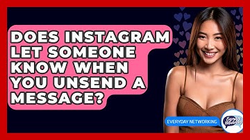 Does Instagram Let Someone Know When You Unsend A Message? - Everyday-Networking