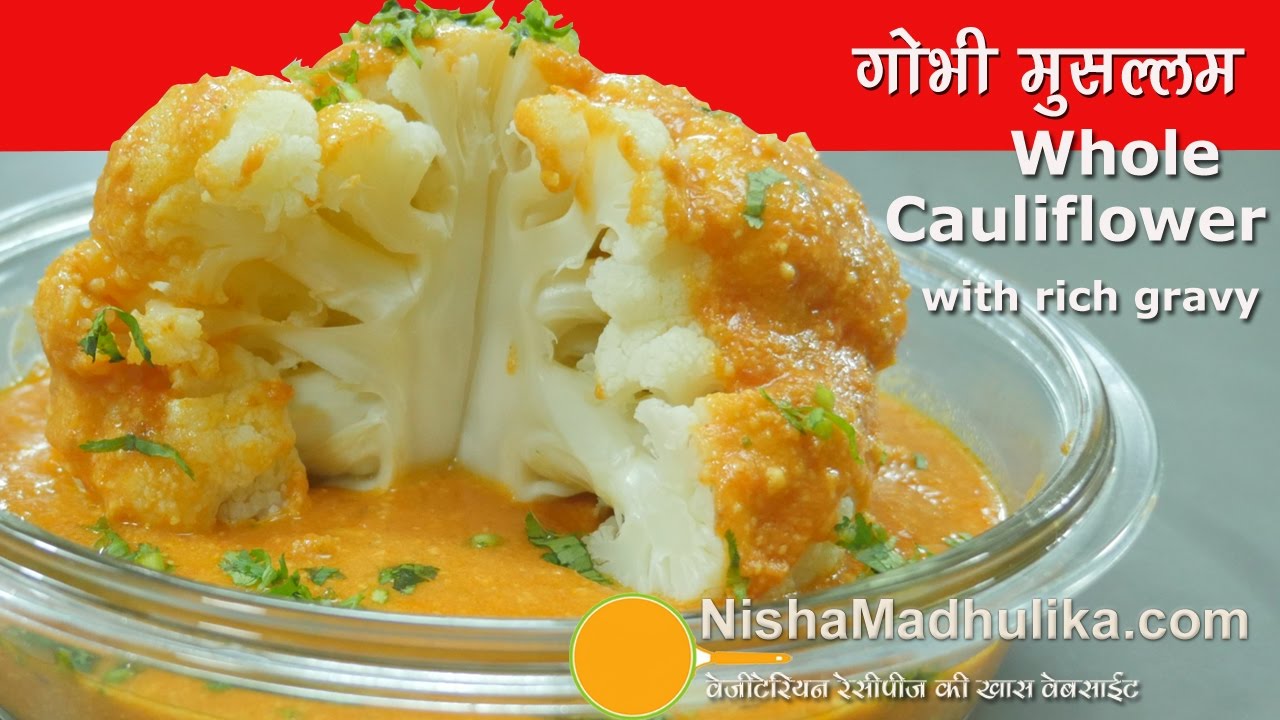 Gobhi Musallam recipe- साबुत फूलगोभी - Whole Cauliflower in makhani Gravy | Nisha Madhulika | TedhiKheer