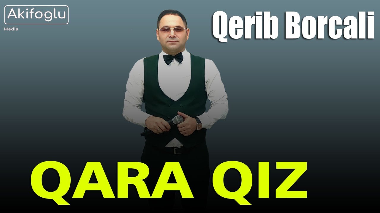 Qerib Borcali   Qara Qiz 2022 Yeni Mahnilar