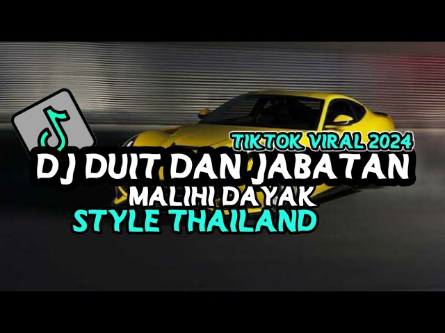 DJ DUIT DAN JABATAN MALIHI DAYAK STYLE THAILAND🎧TIKTOK VIRAL 2024 class=