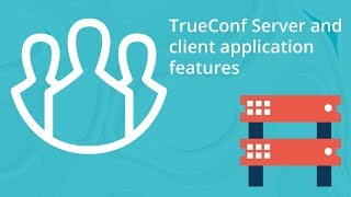 TrueConf Overview: UltraHD Video Collaboration Platform