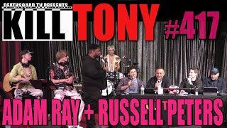 KILL TONY #417 - RUSSELL PETERS + ADAM RAY