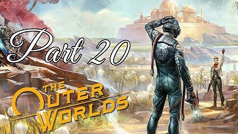 The Outer Worlds (Supernova Difficulty) Walkthrough || Part 20 || Monarch