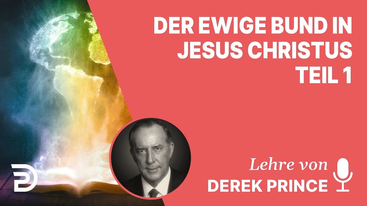 Derek Prince – Der ewige Bund in Jesus Christus - Teil 1