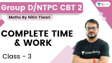 Complete Time and Work | Class-3 | NTPC CBT-2 /Group D | By Nitin Tiwari