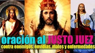 ORACIÓN AL JUSTO JUEZ, PARA LIBRARNOS DE ENEMIGOS, ENVIDIAS, INJUSTICIAS, MALES Y ENFERMEDADES