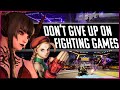 Don't Give Up On Fighting Games.