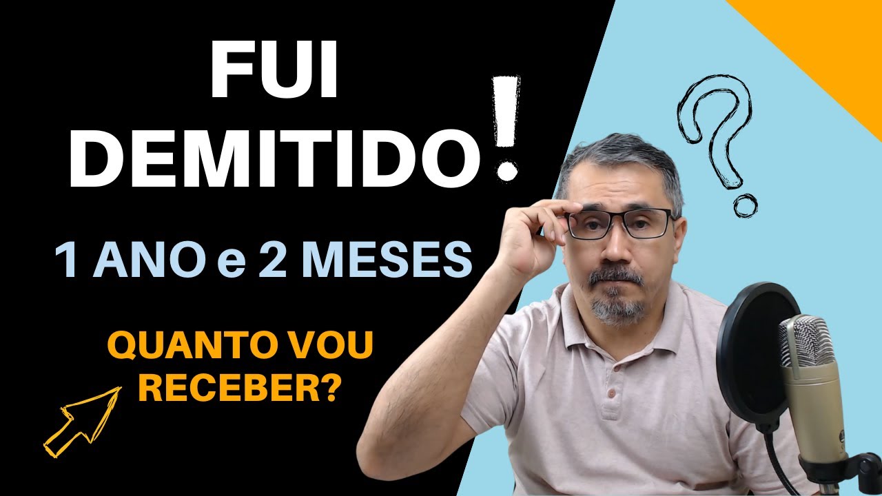 FUI DEMITIDO - TRABALHEI 1 ANO E 2 MESES - QUANTO VOU RECEBER? - YouTube
