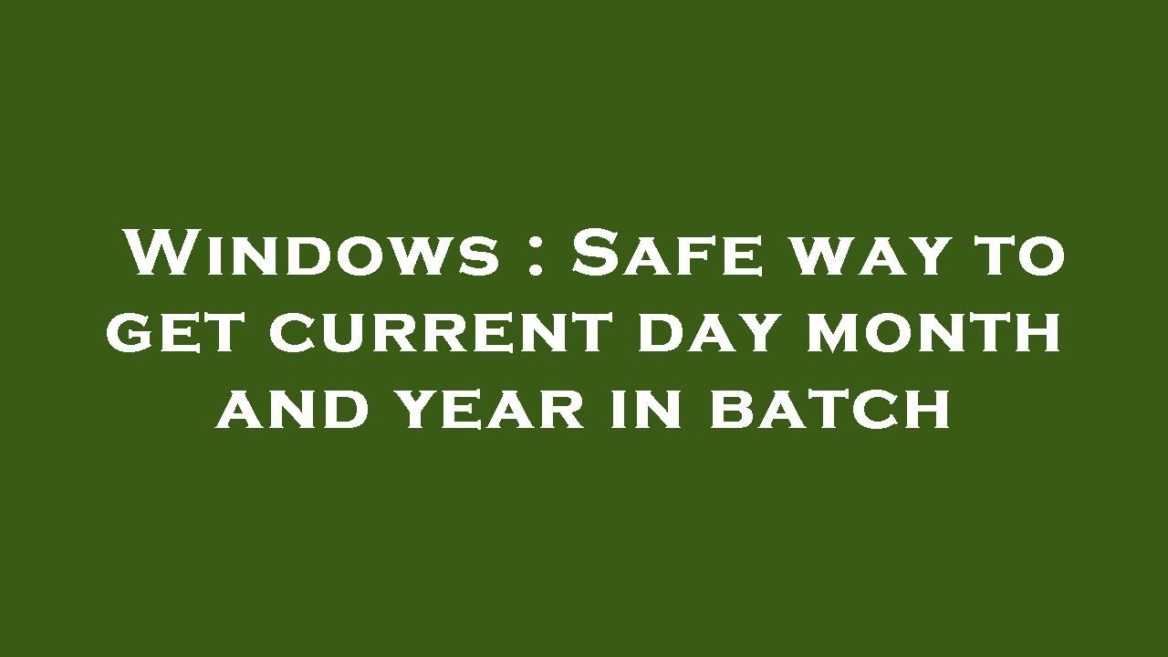 windows-safe-way-to-get-current-day-month-and-year-in-batch-youtube