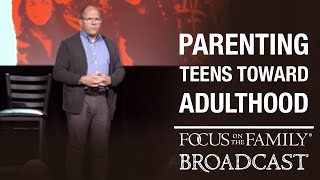 Best of 2022: Parenting Teens Toward Adulthood  Dr. Ken Wilgus