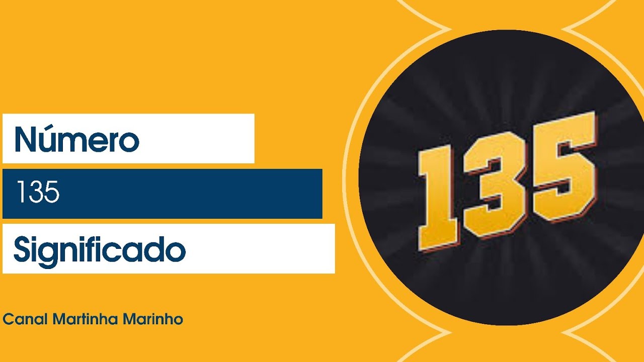 135 você está vendo muito esse número? Cento e trinta e cinco ...