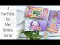3 Fun Folds for Mini Slimline Cards