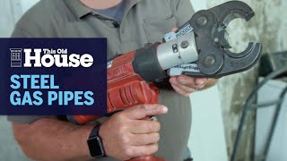 How to Connect Steel Gas Pipes | This Old House