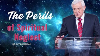 The Perils of Spiritual Neglect  David Jeremiah Turning Point 2024