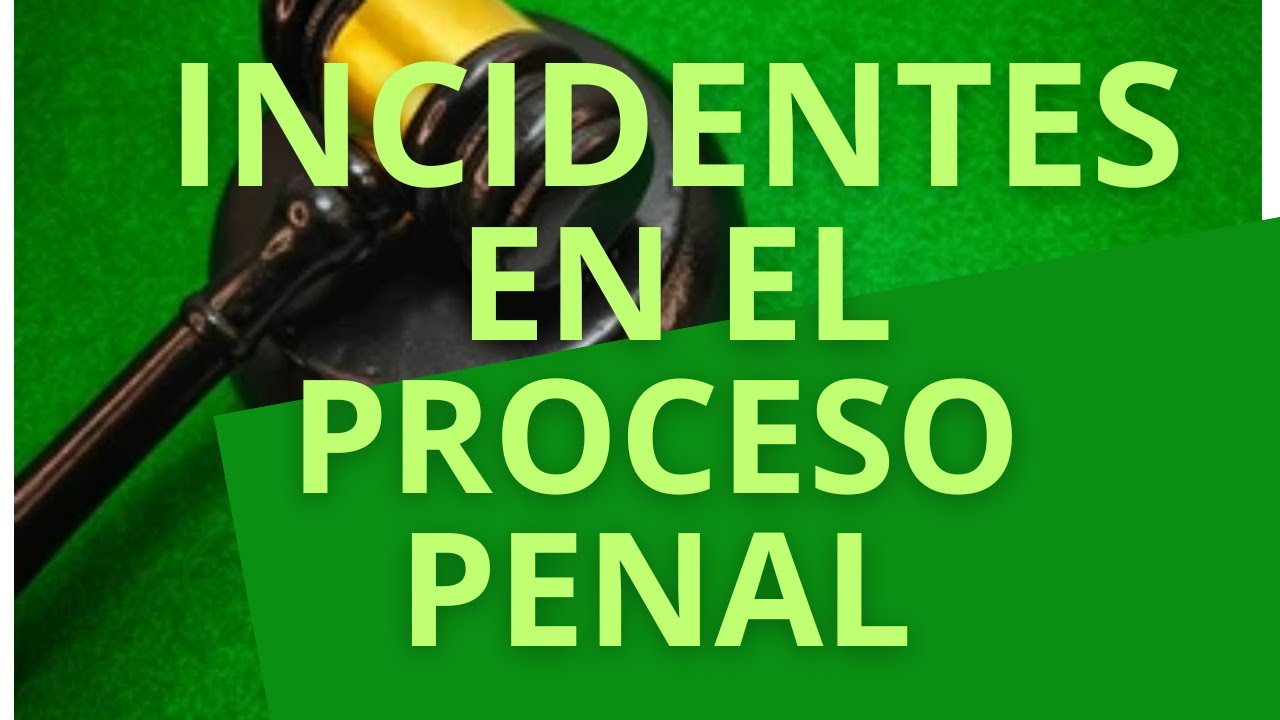 LOS INCIDENTES EN EL PROCESO PENAL