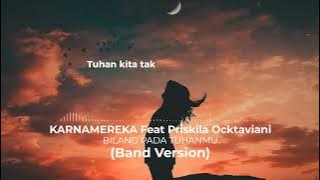 BILANG PADA TUHANMU - KARNAMEREKA Feat Priskila Ocktaviani (Band Version) by Rian Kuy