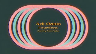 Adi Oasis - FourSixty (Feat. @aaronpaultaylor) (Lyric Video)