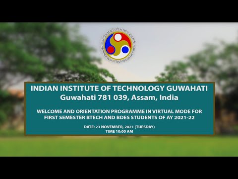 Institute Orientation Programme for New B. Tech & B. Des Students of IIT Guwahati