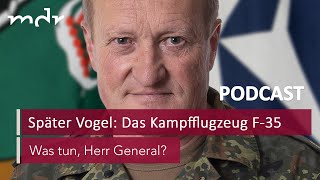 #77 Später Vogel: Das Kampfflugzeug F-35 | Podcast Was tun, Herr General? | MDR