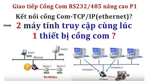 Kết nối cổng Com RS232/485 - TCP/IP (Ethernet) nâng cao?