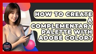 How To Create A Complementary Palette With Adobe Color? - Graphic Design Nerd