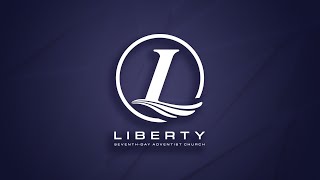 Liberty Sabbath Worship | May  11, 2024.