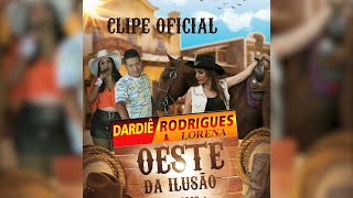 Dardiê Rodrigues & Lorena - Oeste Da Ilusão - Lançamento 2020