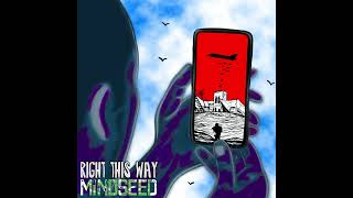 MINDSEED - Right This Way (Audio)