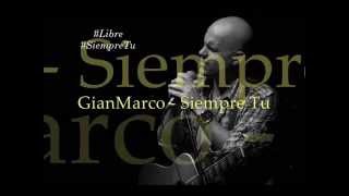 Video thumbnail of "GianMarco - Siempre Tu . LETRA"