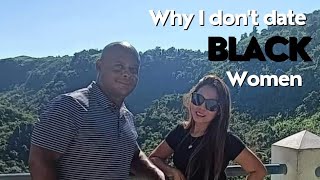 The Reason I No Longer Date Black Women Will Surprise You